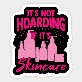It's Not Hoarding If It's Skincare Sticker